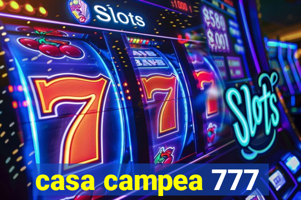 casa campea 777